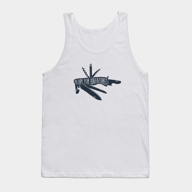 Pocket Knife. Camping, Hiking, Travel. Ready For Adventures. Motivation Quote Tank Top by SlothAstronaut